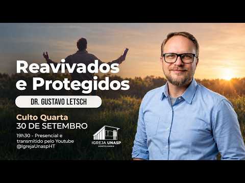 Culto Adventista | Gustavo Letsch | "Reavidados e Protegidos" | Igreja UNASP HT