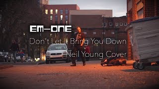 Em-One - Don't Let It Bring You Down (Neil Young Cover)