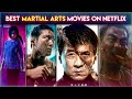 Top 10 Martial Arts Action Movies on Netflix | Best Netflix Originals Martial Arts Movies