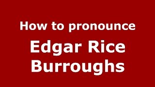 How to pronounce Edgar Rice Burroughs