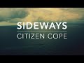 Sideways by Citizen Cope (w/ lyrics)