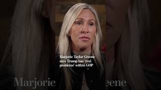 Marjorie Taylor Greene: Trump has ‘real problems’ with GOP