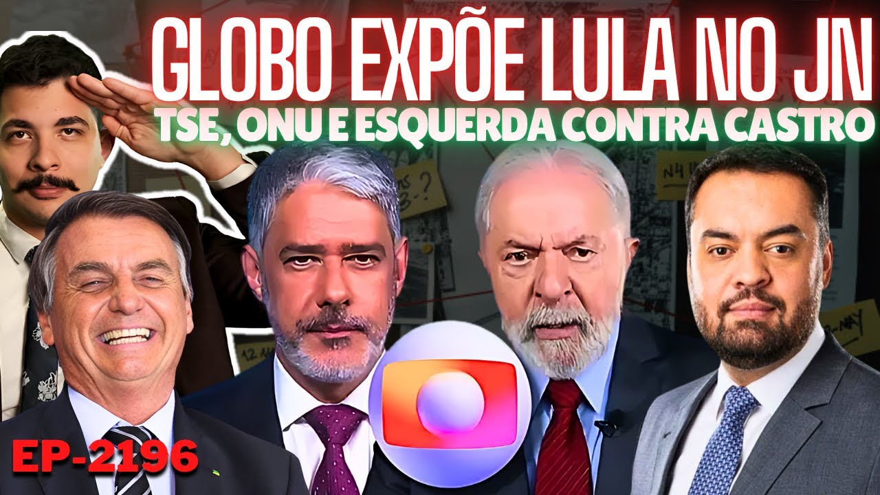 Globo EXPÕE Lula no Jornal Nacional + TSE, ONU e Esquerda CONTRA Castro + É Hora de Tomar um LADO.