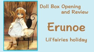Doll Box Opening and Review: Erunoe, The fairies&#39; holiday