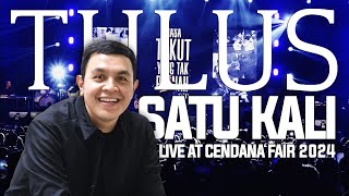 Download lagu TULUS - SATU KALI LIVE AT CENDANA FAIR 2024 mp3