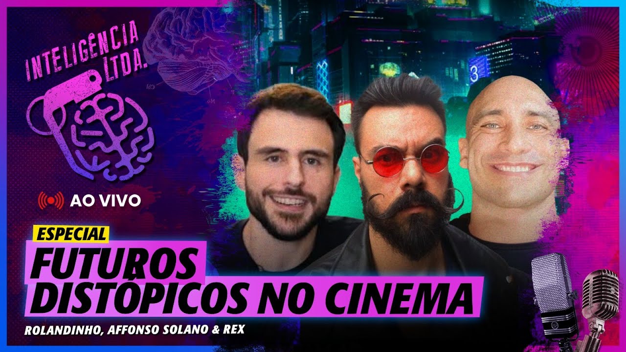 FUTUROS DISTÓPICOS NO CINEMA: AFFONSO SOLANO E REX - Inteligencia Ltda. Podcast #1704