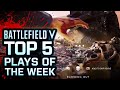 Battlefield V - Top 5 Plays Of The Week