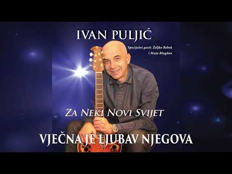 Ivan Puljić, Maja Blagdan (duet) - Vječna je ljubav Njegova