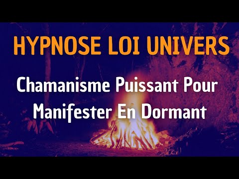 CHAMANISME PUISSANT LOI DE L'ATTRACTION ET LOIS UNIVERSELLES (HYPNOSE POUR DORMIR SOMMEIL ABONDANCE)