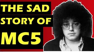 Motor City Five (MC5): The Sad History Of the Band, Story of Kick Out The Jams &amp; More!