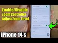 IPhone 14 S 14 Pro Max How To Enable Disable Zoom Controller Adjust Zoom Level