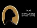 Beautiful Chorus - I Am featuring India.Arie (Official Lyric Video)