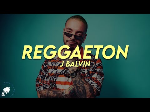 J Balvin - Reggaeton (Letra)