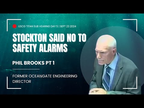 USCG Titan Sub Hearing Day 5 Phil Brooks Part 1 of 2