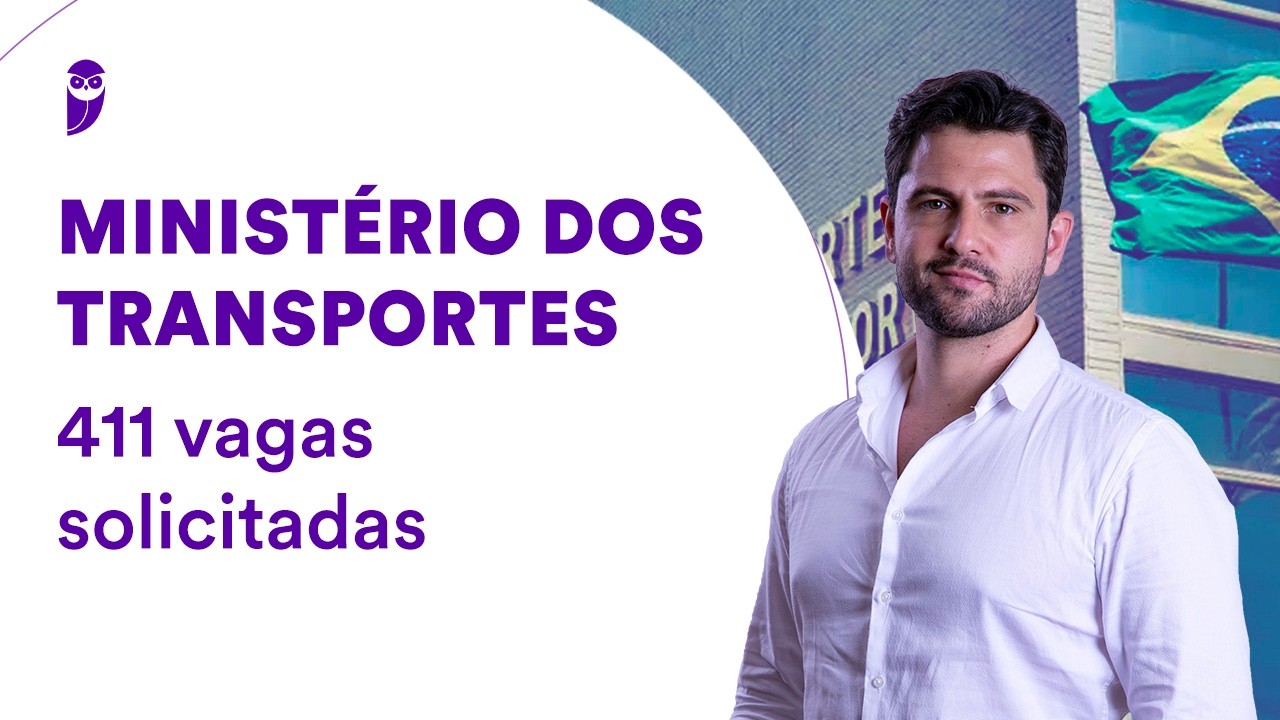 Concurso Ministério dos Transportes: 411 vagas solicitadas