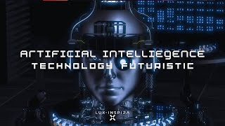 Artificial Intelliegence Technology Futuristic | Lux-Inspira - AI Background Music