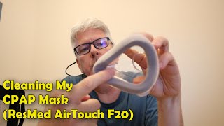 Cleaning my CPAP mask (ResMed AirTouch F20)