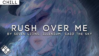 Seven Lions, ILLENIUM & Said The Sky feat. HALIENE – Rush Over Me (Acoustic) | Chill
