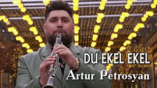 Artur Petrosyan - Du Ekel Ekel (Clarinet cover) (2023)