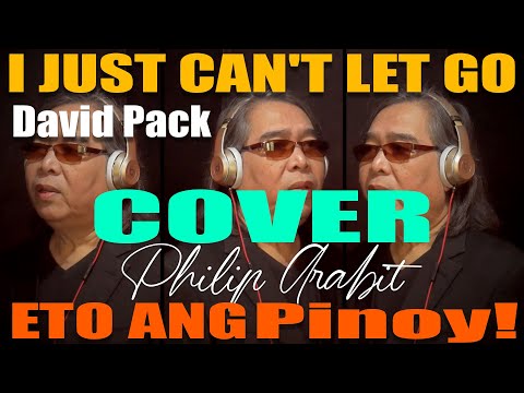 I JUST CAN'T LET GO - David Pack (Philip Arabit Cover)