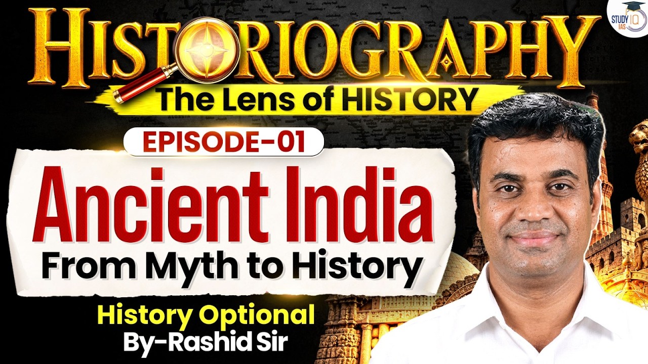EP 01: Ancient India – From Myth to History | Understanding Historiography | StudyIQ IAS