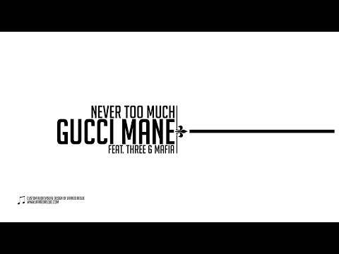 Gucci Mane - Never Too Much