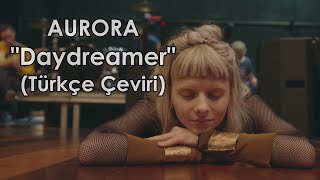 AURORA - Daydreamer (Türkçe Çeviri)