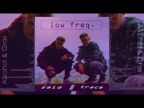 Zaid feat. trace - Alkohol & Gras [low freq.]