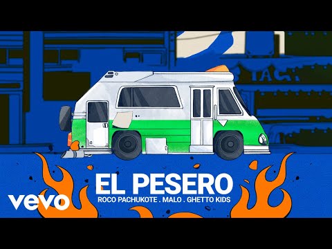 Ghetto Kids, Roco Pachukote, Malo - El Pesero (Letra / Lyrics)