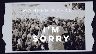 Download lagu I m Sorry Waheeb Nasan... mp3