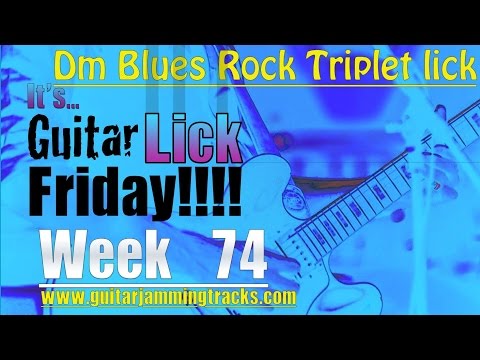 Guitar Lick Friday Week 74 - Dm Blues Rock Triplet lick