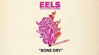 EELS - Bone Dry (AUDIO) - from THE DECONSTRUCTION