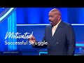 Successful Struggle | Motivational Talks With Steve Harvey