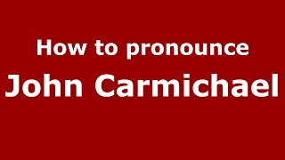 How to pronounce John Carmichael