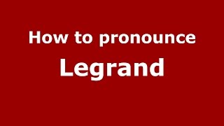How to pronounce Legrand