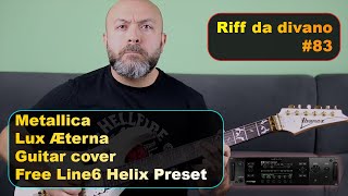 Riff da divano #83 - #Metallica Lux Æterna cover Free Line6 Helix preset - #ibanez #jem #luxaeterna