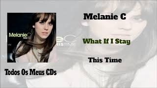 Melanie C -  What If I Stay