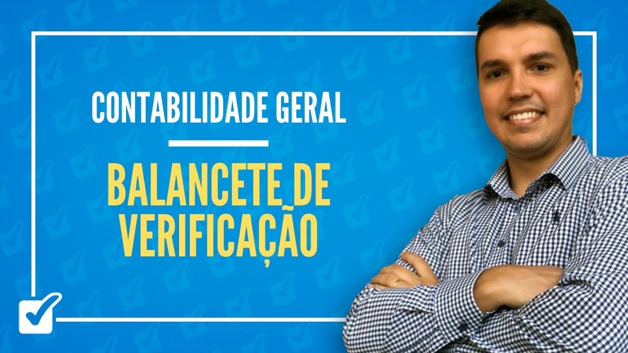 01.07. Aula de Balancete de Verificação (Contabilidade Geral)