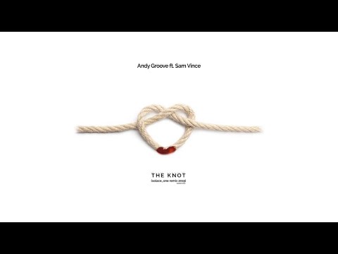 Andy Groove ft. Sam Vince - The Knot (solace_one remix 2015)