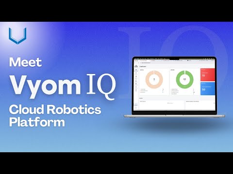 Meet Vyom IQ: The Future of Cloud Robotics Intelligence