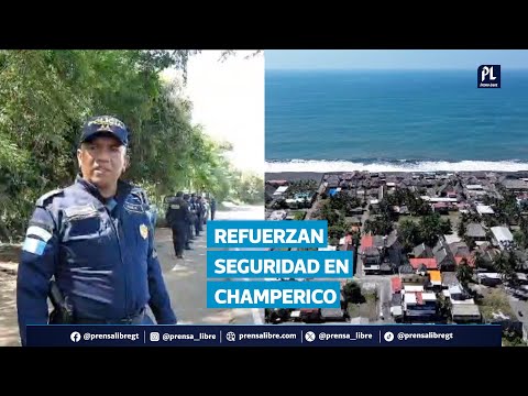 Más de 100 agentes refuerzan la seguridad en Champerico, Retalhuleu por aumento de hechos criminales