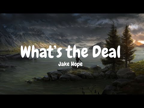 Jake Hope – What’s the Deal (Lyrics)