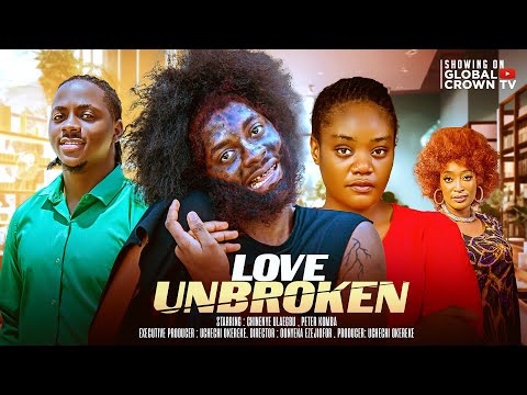 LOVE UNBROKEN -  -Nigerian movies 2025 latest Full Movies - Peter Komba  -Chinenye Ulaegbu