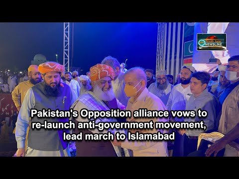 Pakistan's Opposition alliance vows to re launch anti government movement, lead march to Islamabad