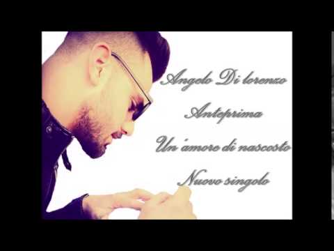 Angelo Di lorenzo - un'amore di nascosto -  anteprima nuovo singolo 2015