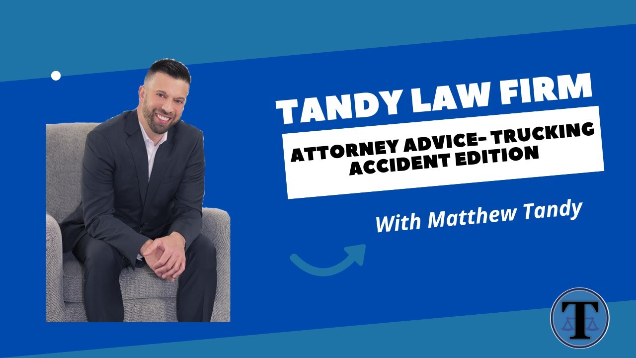Attorney Advice – Trucking Accident Edition