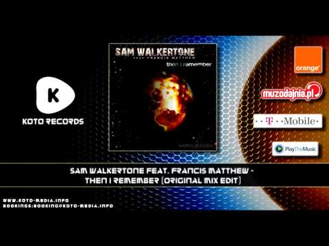 Sam Walkertone feat. Francis Matthew - Then I Remember (Original Mix Edit)