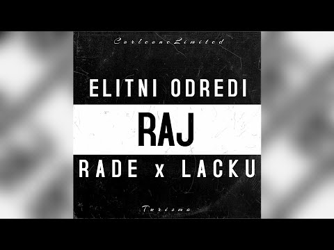 Elitni Odredi x Rade x Lacku - RAJ (Turismo Remix)