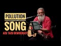 Pollution Song : Rahul Ram || Aisi Taisi Democracy