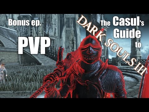The Casul's Guide to PVP [Dark Souls 3]